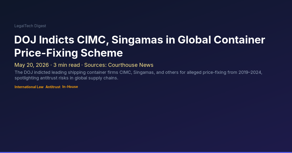 DOJ Indicts CIMC, Singamas in Global Container Price-Fixing Scheme ...