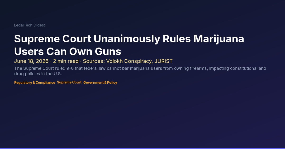 Supreme Court Unanimously Rules Marijuana Users Can Own Guns ...